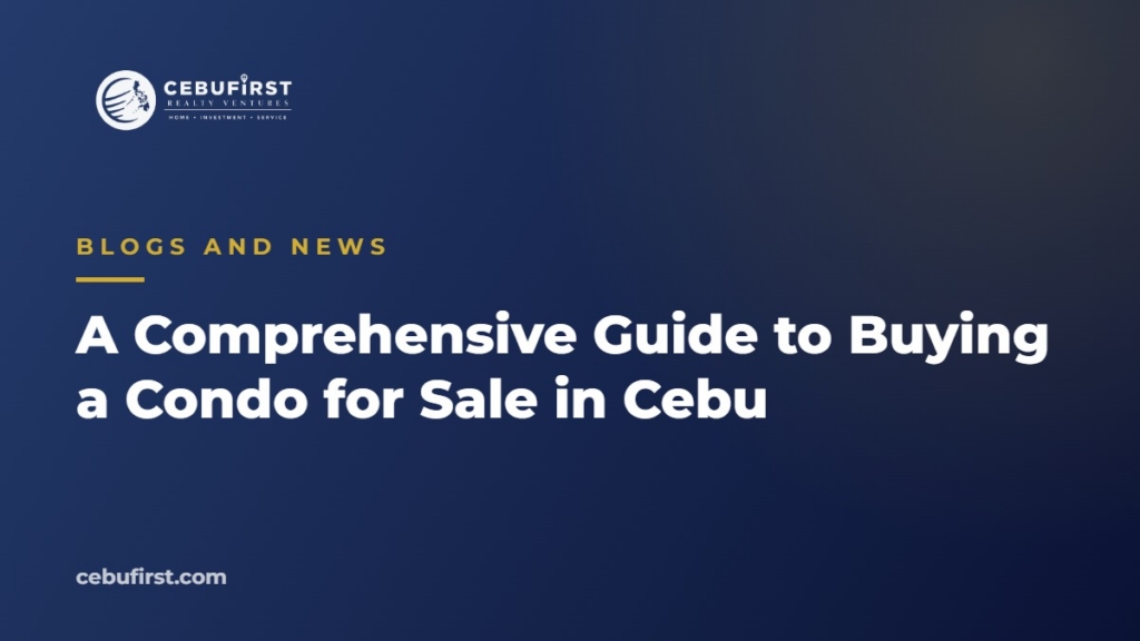 A Comprehensive Guide to Buying a Condo for Sale in Cebu