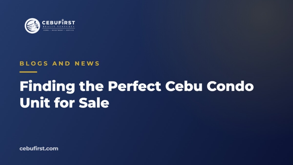 Finding the Perfect Cebu Condo Unit for Sale